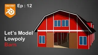 Modeling Low Poly Barn in Blender | EP:12