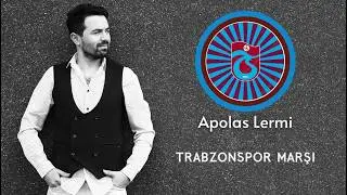 Apolas Lermi | Trabzonspor Resmi Marşı