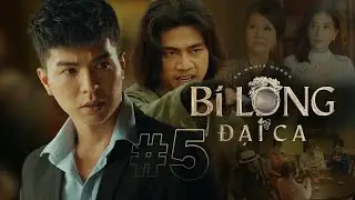 BI LONG ĐẠI CA Tập 5 | Hứa Minh Đạt, Khả Như, Steven Nguyễn, Lợi Trần | Webdrama Yang Hồ 2021