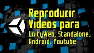 ✔ UNITY - Reproducir Video [local, server y Youtube (Android)]