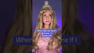 When kids ask me if I know Gacha Life 