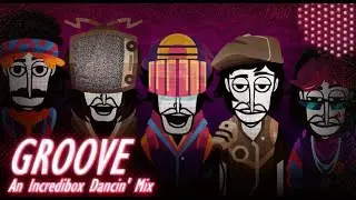 Groove || Incredibox Mod || Dancin' || Mix