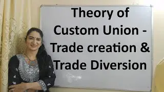 Theory of Custom union - Trade creation & Trade Diversion