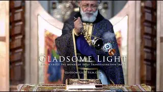 GLADSOME LIGHT - A film about the monks of Holy Protection Monastery