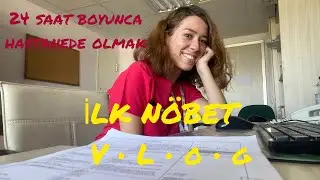 İLK İNTÖRN DOKTORLUK NÖBETİM! (24 saat boyunca hastanedeyim) TIP FAKÜLTESİ VLOG #2