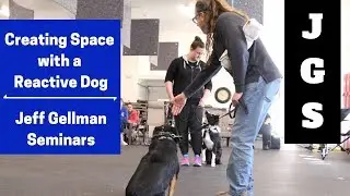 Creating Space with a Reactive Dog - Jeff Gellman Seminars - Elkhart IN(2019)