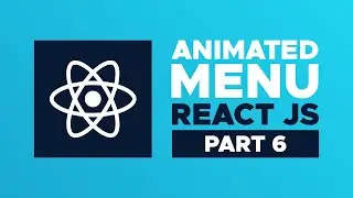 React JS Animated Menu in 8 Steps: Advanced React Menu Component Tutorial (Part 6)