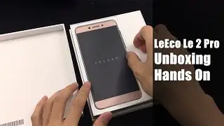 LeEco Le 2 Pro Unboxing & Hands On