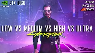 Cyberpunk 2077 | RYZEN 5 3600x + GTX 1060 - LOW vs ULTRA