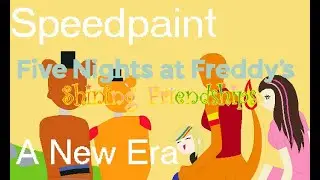 A New Era (FNAF SF! AU TFN Speedpaint) (Anime Base) (9/9)
