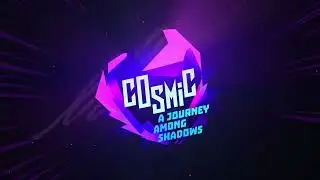 Cosmic: A Journey Among Shadows!