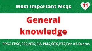 General knowledge mcqs with answers | Past Papers MCQs of GK | PPSC,FPSC,CSS,NTS Mcqs | Video-11