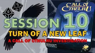 Call of Cthulhu: Turn of a New Leaf - Session 10