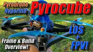 Pyrodrone Pyrocube!!! Frame & Build Overview with Maiden LOS & FPV Flight Footage!!!