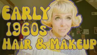 Early 1960s Makeup & Hair
