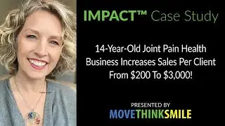 IMPACT™ Case Study: 14-Year-Old “Joint Pain” Business Increases Sales Per Client From $200 To $3,000