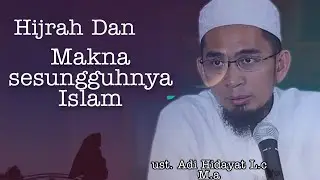 Hijrah Yg Sesungguhnya. ust. Adi hidayat l. c m. a #hijrah