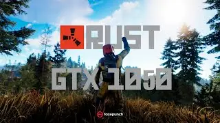 RUST vs GTX 1050 test y gameplay