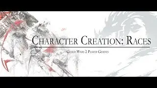 Guild Wars 2  | New Player Guide: Character Creation, Options & Races The Forsaken Thicket