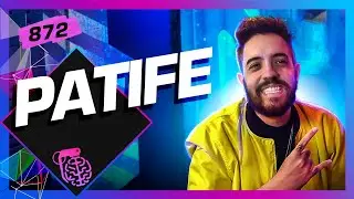 PATIFE - Inteligência Ltda. Podcast #872