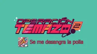 Se me desangra la polla - Operación Temazo 2