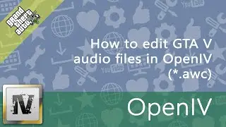 How to edit GTA V audio files in OpenIV (.awc)