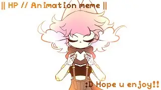 || HP // Animation meme ||