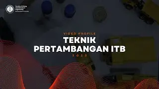 Video Profil Teknik Pertambangan ITB 2023
