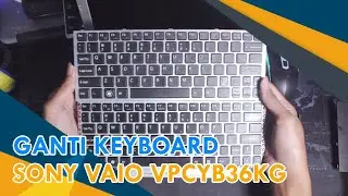 Ganti Keyboard Sony Vaio VPCYB 36KG