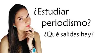 ¿ESTUDIAR PERIODISMO? ¿QUÉ SALIDAS HAY? TEN EN CUENTA ESTO