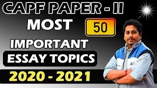 CAPF PAPER 2 TOPICS 2020- 2021 // 50 Most important Essay Topics