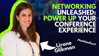 Lirone Glikman- Networking Unleashed: Power Up Your Conference Experience