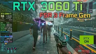 FSR 3 Frame Gen RTX 3060 TI - Cyberpunk with Path Tracing