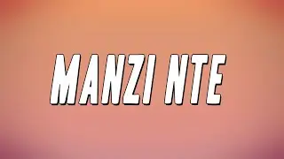 Tyler ICU, DJ Maphorisa - Manzi Nte (Masterpiece YVK, Ceeka RSA, MJ, Silas Africa, Al Xapo) [Lyrics]