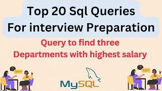 Top 20 Sql Query Interview Questions and Answers | Top 3 departments with highest salary