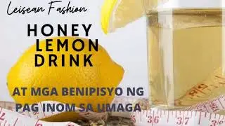 MGA BENEPISYO NG WARM WATER WITH HONEY & LEMON SA UMAGA