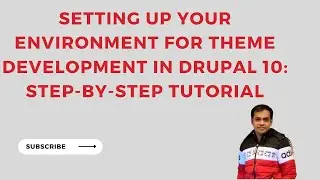 Setting Up Your Environment for Theme Development in Drupal 10: Step-by-Step Tutorial