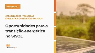Capacitações sobre Transição Energética em Sistemas Isolados - Encontro 01