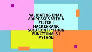 VALIDATING EMAIL ADDRESS WITH A FILTER | HACKERRANK SOLUTION | PYTHON FUNCTIONALS | PYTHON
