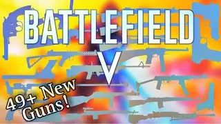 What if Battlefield V Had More Guns?