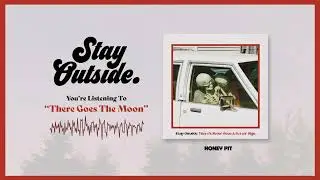 Stay Outside - There Goes The Moon (Visualizer)