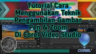 Tutorial Corel Video Studio || Cara Menggunakan Effect Kamera Pen & Zoom