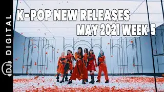K-Pop New Releases - May 2021 Week 5 - K-Pop ICYMI
