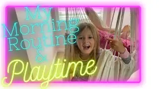 Laken's Morning Routine & Play