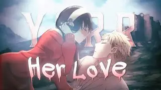 Yor✨ - HER LOVE - collab w/@-Marc06  [FREE ALIGHT MOTION PRESET]