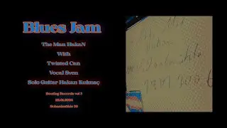 Blues Jam Twisted Can &The Man HakaN
