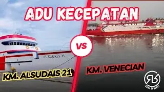 ADU KECEPATAN KM. AL SUDAIS 21 VS KM. VENECIAN, SIAPA TERCEPAT❓❓❓❗