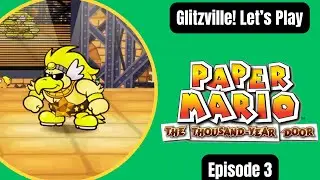 Glitzville! Let's Play Paper Mario: The Thousand Year Door Episode 3
