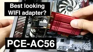 Asus PCE-AC56 - Unboxing and review ... the best looking WIFI PCI-E adapter?