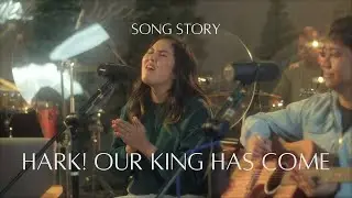 Hark! Our King Has Come (Song Story) | Here With Us - Victory Worship